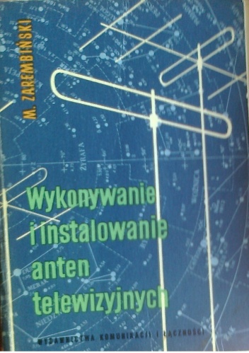 Okładka: Marian Zarembiński - Wykonywanie i instalowanie anten telewizyjnych