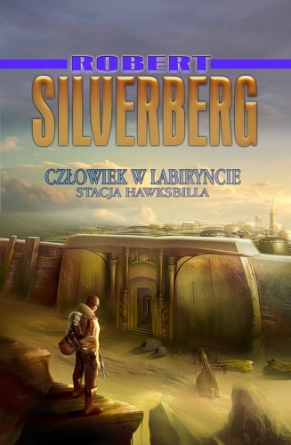 Okładka: Robert Silverberg - Człowiek w labiryncie / Stacja Hawksbilla