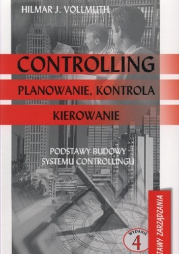 Okładka: Hilmar Vollmuth - Controlling. Planowanie, kontrola, kierowanie. Podstawy budowy systemu controlingu