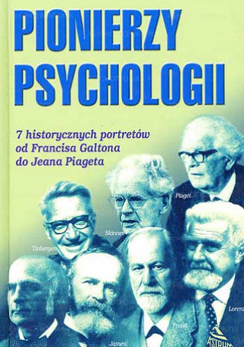 Okładka:  praca zbiorowa - Pionierzy psychologii: 7 historycznych portretów od Francisa Galtona do Jeana Piageta