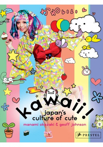 Okładka: Manami Okazaki - Kawaii!  Japan's culture of cute