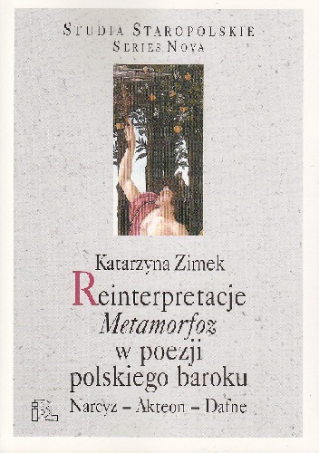 Okładka: Katarzyna Zimek - Reinterpretacje Metamorfoz w poezji polskiego baroku