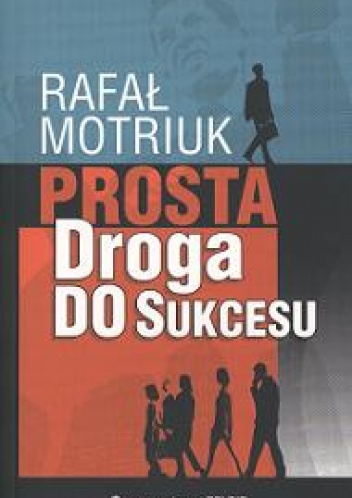 Okładka: Rafał Motriuk - Prosta droga do sukcesu