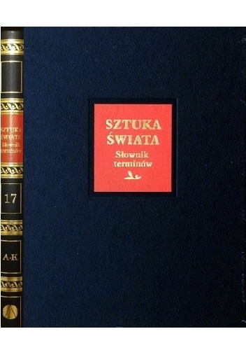 Okładka:  praca zbiorowa - Sztuka świata. Tom 17. Słownik terminów A-K