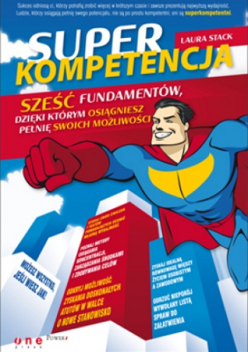 Okładka: Laura Stack - Superkompetencja. Sześć fundamentów, dzięki którym osiągniesz pełnię swoich możliwości