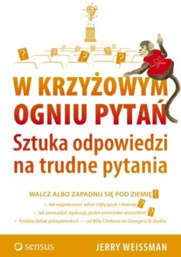 Okładka: Jerry Weissman - W krzyżowym ogniu pytań. Sztuka odpowiedzi na trudne pytania