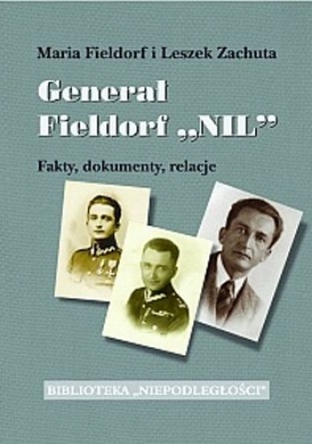 Okładka: Leszek Zachuta - Generał Fieldorf Nil. Fakty, dokumenty, relacje