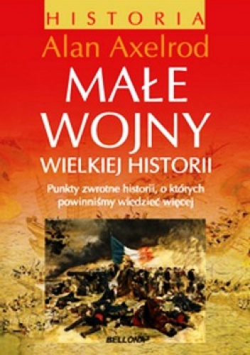 Okładka: Alan Axelrod - Małe wojny wielkiej historii