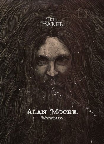 Okładka: Bill Baker - Alan Moore. Wywiady