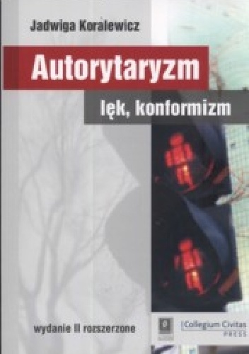 Okładka: Jadwiga Koralewicz - Autorytaryzm, lęk, konformizm