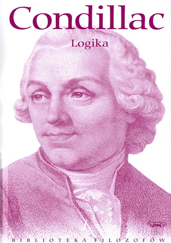Okładka: Etienne Bonnot De Condillac - Logika, czyli pierwsze zasady sztuki myślenia