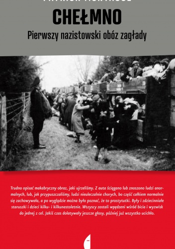 Okładka: Patrick Montague - Chełmno. Pierwszy nazistowski obóz zagłady