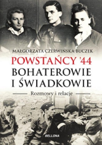 Okładka: Małgorzata Czerwińska-Buczek - Powstańcy '44. Bohaterowie i świadkowie