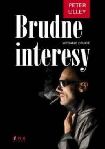 Okładka: Peter Lilley - Peter Lilley. Brudne interesy. Wydanie drugie.
