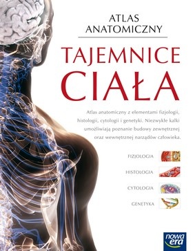 Okładka: Kinga Stachowiak - Tajemnice Ciała. Atlas anatomiczny z elementami fizjologii, histologii, cytologii i genetyki