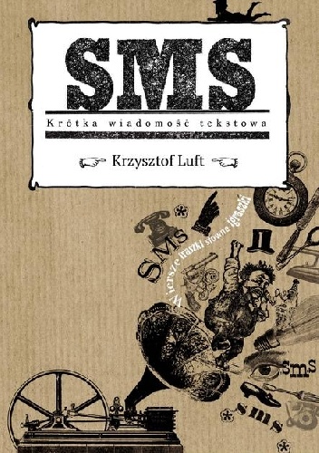Okładka: Krzysztof Luft - SMS Krótka wiadomość tekstowa