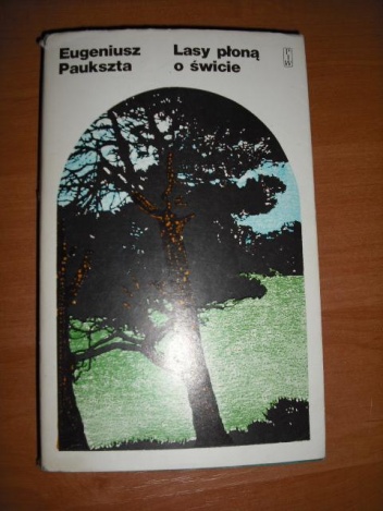 Okładka: Eugeniusz Paukszta - Lasy płoną o świcie