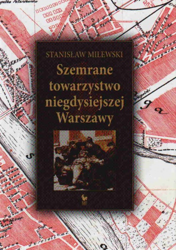 Okładka: Stanisław Milewski - Szemrane towarzystwo niegdysiejszej Warszawy