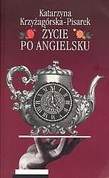 Okładka: Katarzyna Krzyżagórska-Pisarek - Życie po angielsku