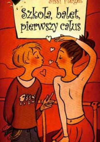 Okładka: Sissi Flegel - Szkoła, balet, pierwszy całus