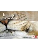 Okładka: Chris Weston - Fotografia przyrodnicza. Techniki pracy najsłynniejszych fotografów natury