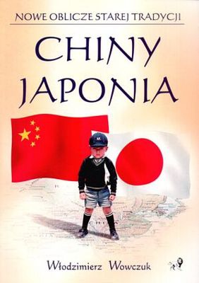 Okładka: Włodzimierz Wowczuk - Nowe oblicze starej tradycji. Chiny - Japonia