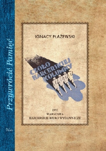 Okładka: Ignacy Płażewski - CZOŁO HARCERSKIEJ KOLUMNY