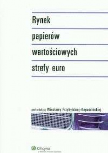 Okładka: Wiesława Przybylska-Kapuścińska - Rynek papierów wartościowych strefy euro