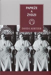Okładka: David I. Kertzer - Papieże a Żydzi