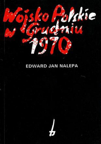 Okładka: Edward Jan Nalepa - Wojsko Polskie w grudniu 1970