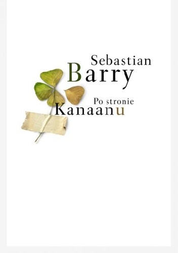 Okładka: Sebastian Barry - Po stronie Kanaanu