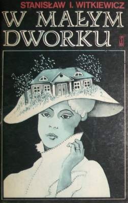 Okładka: Stanisław Ignacy Witkiewicz - W małym dworku