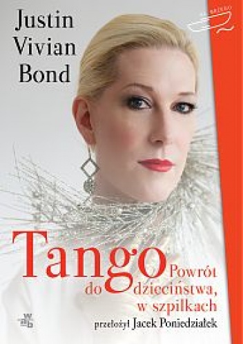 Okładka: Justin Vivian Bond - Tango. Powrót do dzieciństwa, w szpilkach