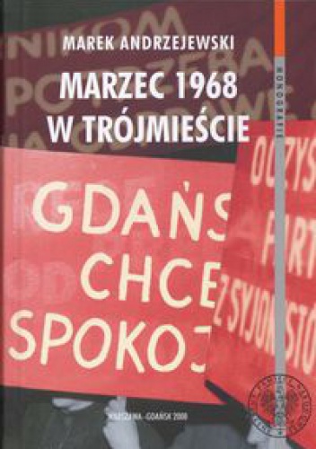 Okładka: Marek Andrzejewski - Marzec 1968 w Trójmieście