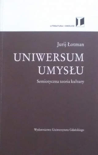 Okładka: Jurij Michaiłowicz Łotman - Uniwersum umysłu. Semiotyczna teoria kultury
