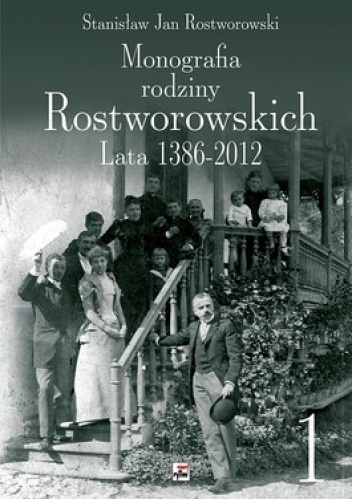 Okładka: Stanisław Rostworowski - Monografia Rodziny Rostworowskich. Lata 1386-2012