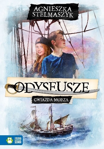 Okładka: Agnieszka Stelmaszyk - Odyseusze. Gwiazda Morza
