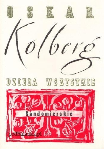Okładka: Oskar Kolberg - Sandomierskie. Dzieła wszystkie, t. 2