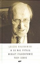 Okładka: Leszek Kołakowski - O co nas pytają wielcy filozofowie. Trzy serie