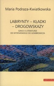 Okładka: Maria Podraza-Kwiatkowska - Labirynty - kładki - drogowskazy. Szkice o literaturze od Wyspiańskiego do Gombrowicza