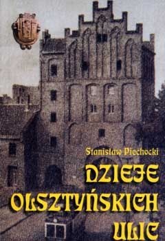 Okładka: Stanisław Piechocki - Dzieje olsztyńskich ulic