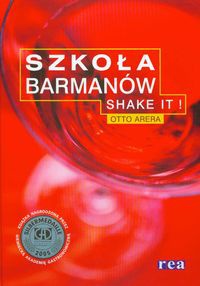 Okładka: Otto Arera - Szkoła barmanów. Shake It!
