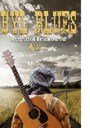 Krzysztof R. Traciłowski - Był blues