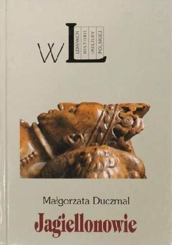 Okładka: Małgorzata Duczmal - Jagiellonowie - leksykon biograficzny