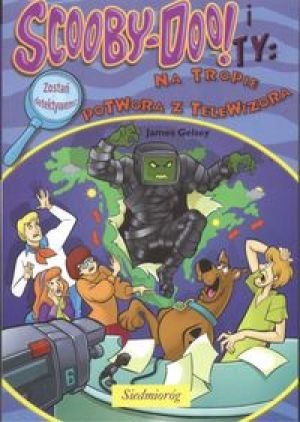Okładka: James Gelsey - Scooby-Doo! i Ty: Na tropie potwora z telewizora