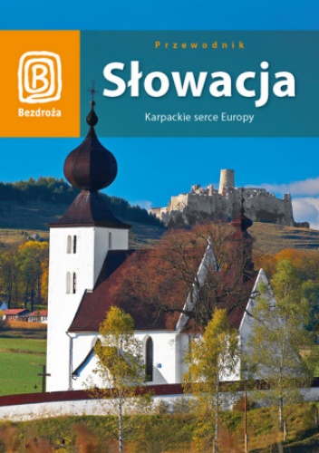 Okładka: praca zbiorowa - Słowacja. Karpackie serce Europy. Wydanie 2
