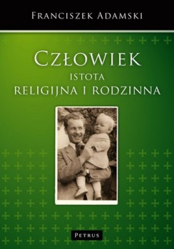 Okładka: Franciszek Adamski - Człowiek istota religijna i rodzinna. Analizy socjologiczne