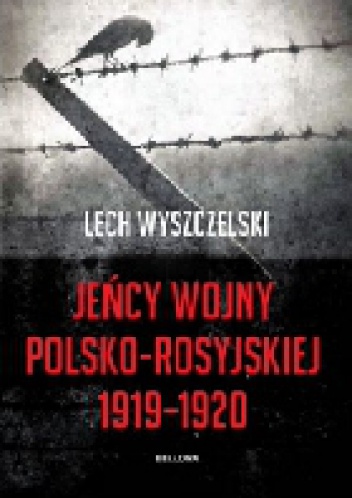 Okładka:  - Lecha Wyszczelskiego "Jeńcy wojny polsko-rosyjskiej 1919-1920”