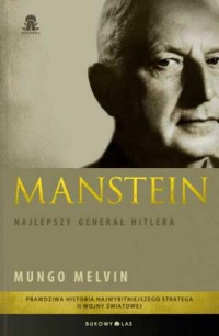 Okładka: Mungo Melvin - Manstein. Najlepszy generał Hitlera
