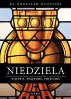 Okładka: Bogusław Nadolski - Niedziela. Historia, znaczenie, symbolika.
